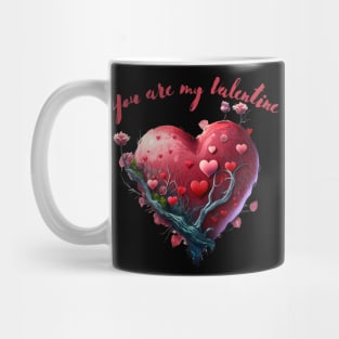 You are my Valentine Mug